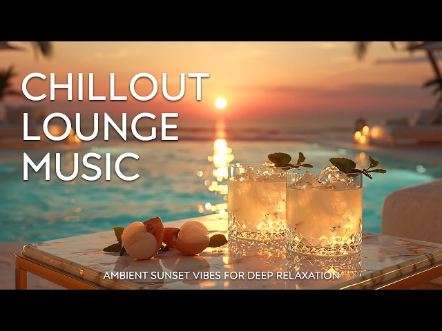 Luxury Sunset Chill Lounge | Chillout Paradise for Relaxation Vibes