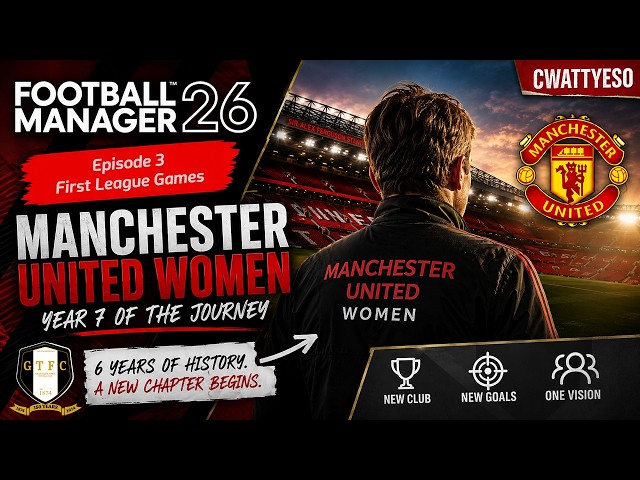 FM26 THE NEW ADVENTURE - MANCHESTER UNITED WOMEN - SEASON 7 THE LEAGUE SEASON BEGINS