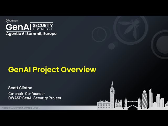 Agentic AI Security Summit, Europe: GenAI Security Project Overview