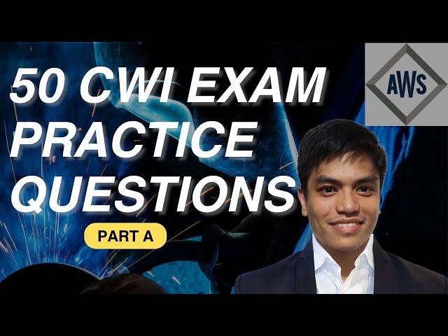 Certified Welding Inspector Fundamentals Questions: CWI exam Part A Sample Questions