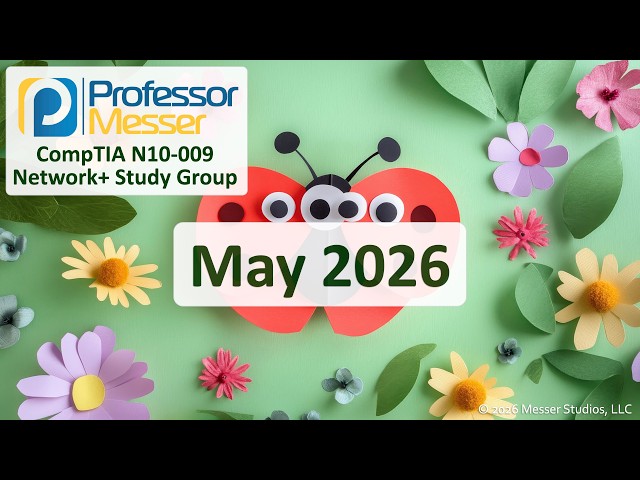 Professor Messer's Network+ N10-009 Study Group - May 2026