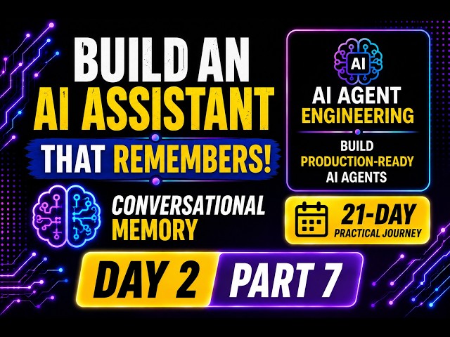 Day 2 – Part 7: Build an AI Assistant That Remembers | Conversational Memory
