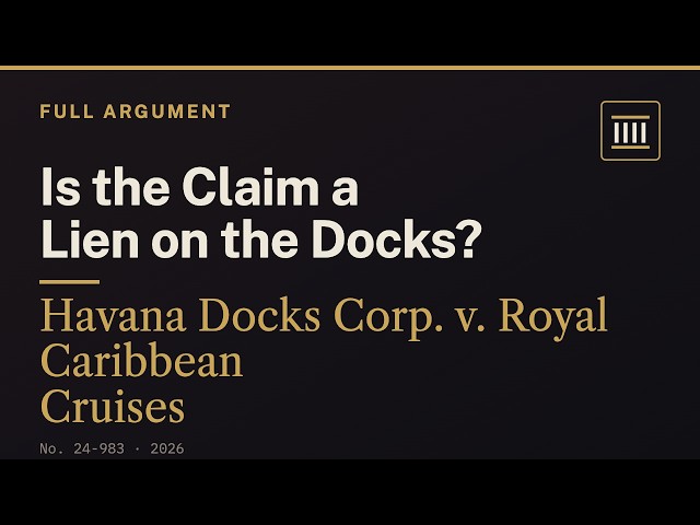 Havana Docks v. Royal Caribbean — Who May Sue Over a 1960 Seizure? | FULL Argument (2026)