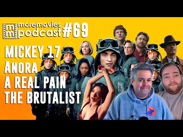 Brutal Pain for Anora and Mickey 17 - More Movies Podcast - Episode 69 (Film Reviews)