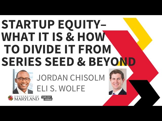 Startup Equity – What It Is and How to Divide It; From Series Seed and Beyond