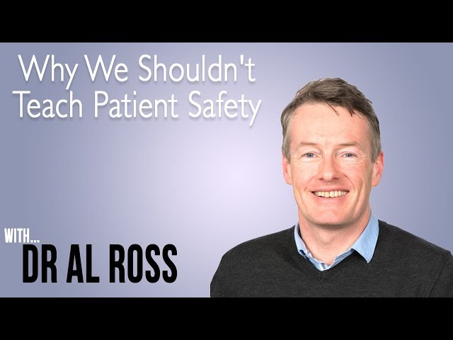Why We Shouldn't Teach Patient Safety - Al Ross