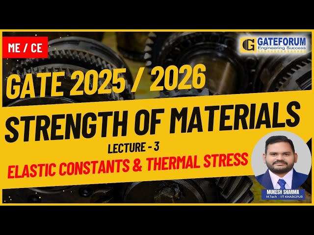Elastic Constants & Thermal Stress | Mechanical Engineering & Civil Engineering | Mukesh Sharma Sir