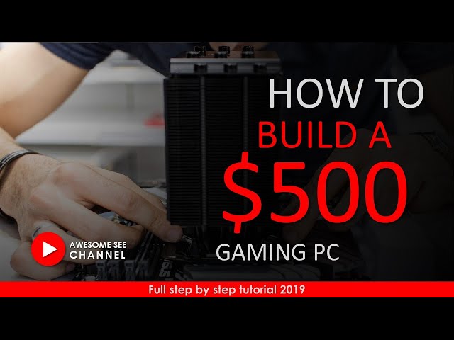 How to build a Best $500 gaming pc - step by step tutorial 2019