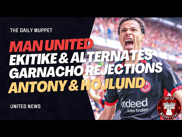 Ekitike & Strikers, Sales, Mbeumo | Manchester United Transfer News | The Daily Muppet