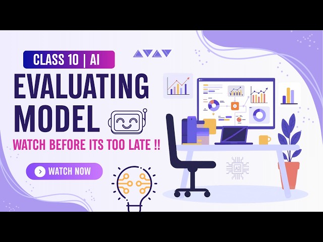 EVALUATING MODEL | CLASS 10 | AI | Code 417 | One shot | CBSE | detailed explanation | UNIT  : 3 |