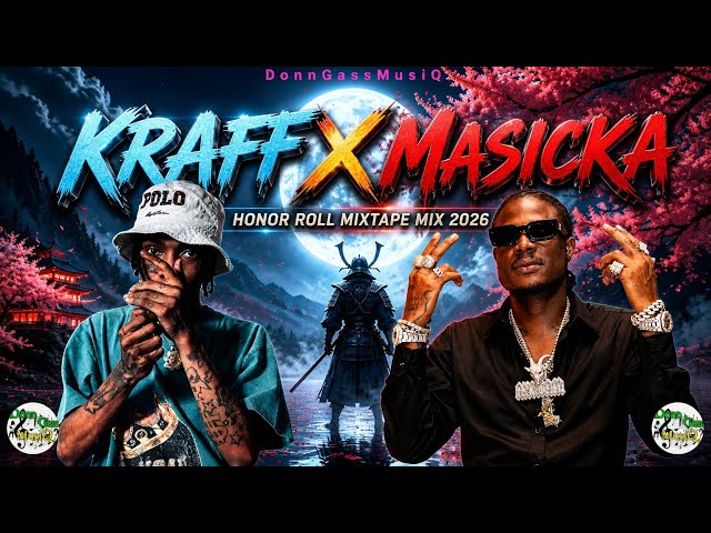 Masicka x Kraff Dancehall Mix 2026 (HONOR ROLL MIXTAPE) Latest Dancehall Mix 2026