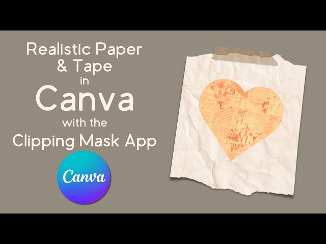 Canva Tutorial | Realistic Torn Paper & Tape With Clipping Masks | Create Custom Shape Images
