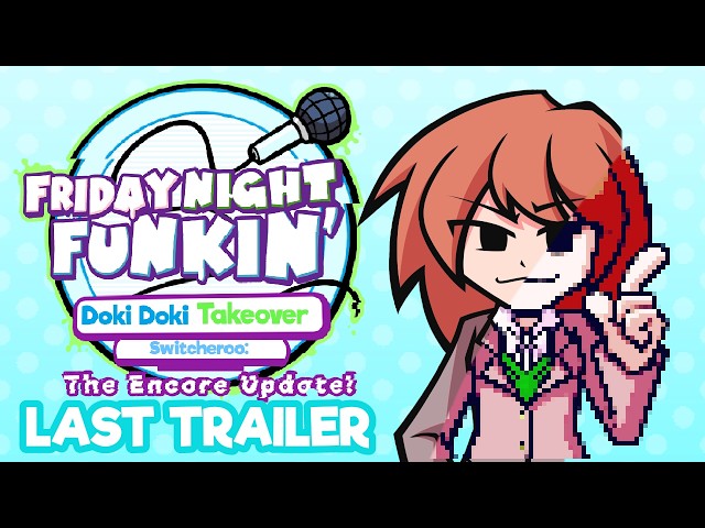 Friday Night Funkin': Doki Doki Takeover Switcheroo: The Encore Update! LAST TRAILER