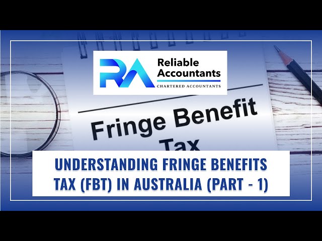 Understanding Fringe Benefits Tax (FBT) in Australia | Fringe Benefits Tax in Detail Part - 1