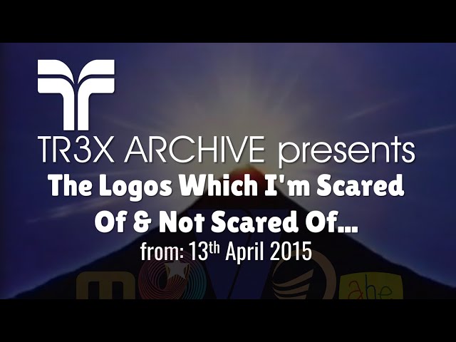 TR3X Archive (2015): The Logos Which I'm Scared Of & Not Scared Of...