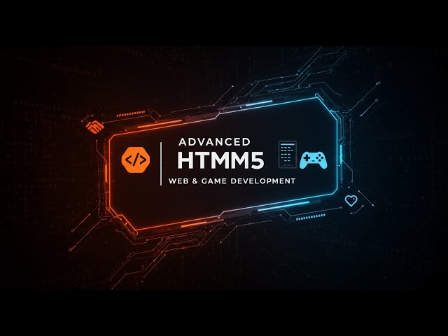 Advanced HTML 5 | Web & Game Development