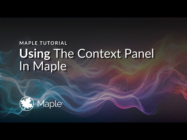 Using the Context Panel in Maple
