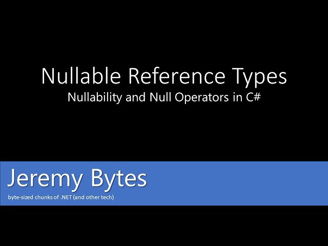 Nullable Reference Types and Null Operators in C#
