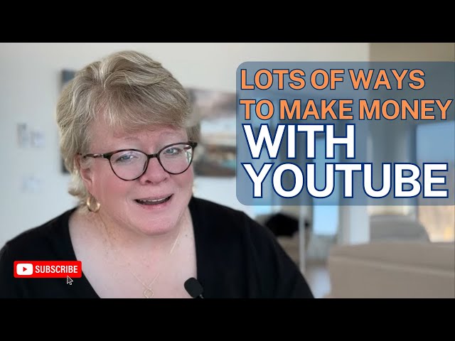 Make Money Lots of Ways With a YouTube Channel