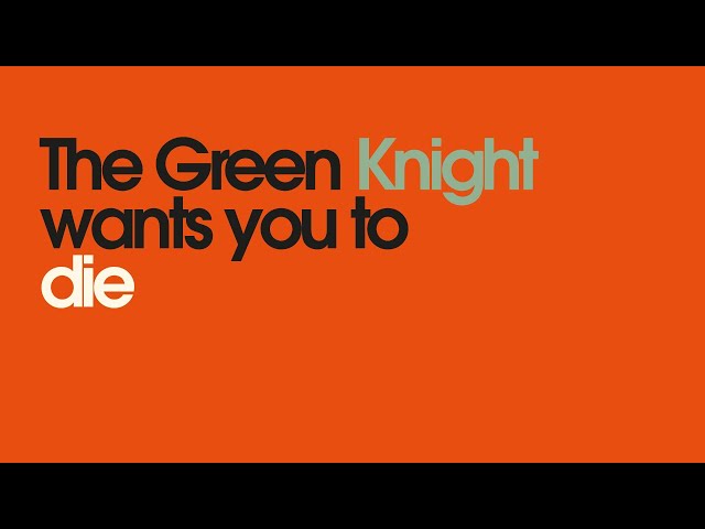 The Green Knight (dir. David Lowery 2021) wants you to die