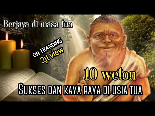 10 weton sukses kaya raya di usia tua | Berjaya di masa tua