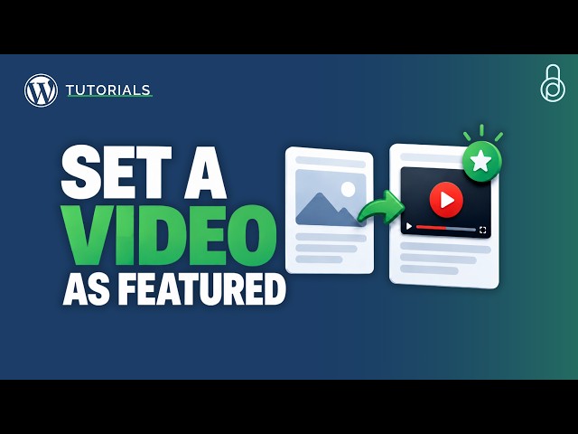 3 Ways to Set a Video as Featured Image in WordPress