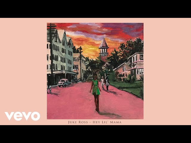 Juke Ross - Hey Lil’ Mama (Audio)