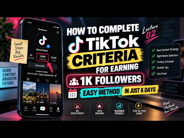 How to Get 1K TikTok Followers in 6 Days 🚀 | Complete Earning Criteria Guide | Lecture 02