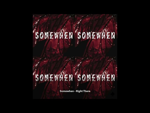 Somewhen - Right There ~ '44 LABEL GROUP'