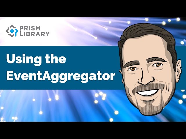 Prism - Using the Event Aggregator