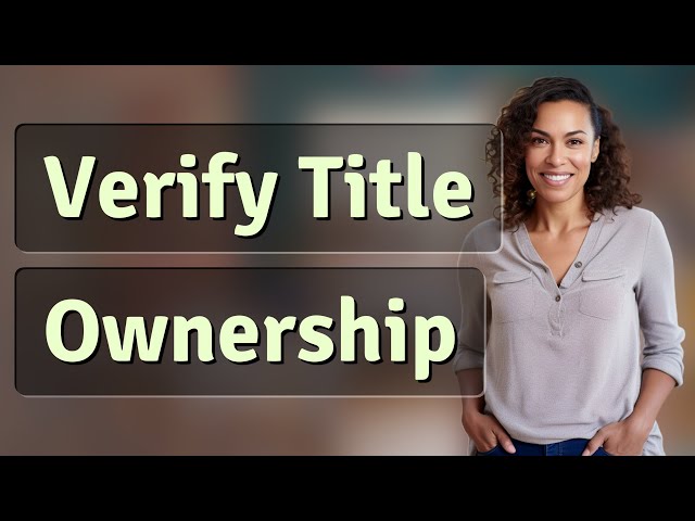How Do You Verify Ownership When Multiple Names Are on a Title?