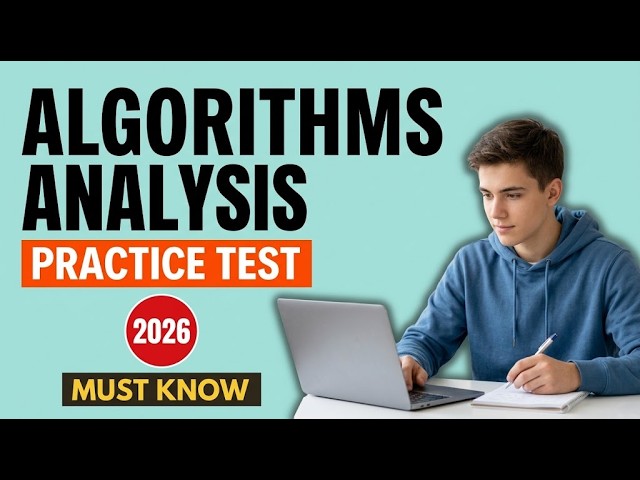 Algorithms Analysis: 10 Practice Test Questions with Detailed Solutions and Explained Core Concepts
