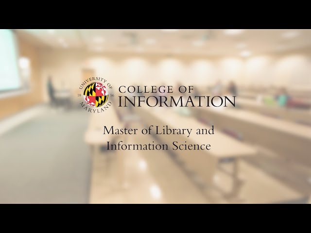 Master of Library & Information Science (MLIS) University of Maryland College of Information (INFO)