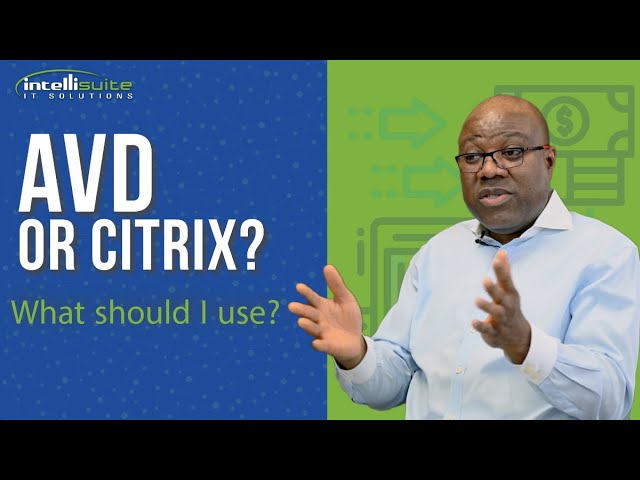 Should I use Azure Virtual Desktop (AVD) or Citrix?
