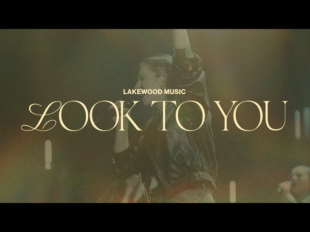Look to You | Lakewood Music