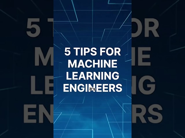 5 Tips for Machine Learning Engineer