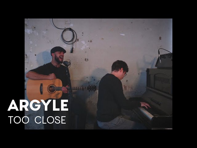 Argyle - Too Close (Acoustic Session)