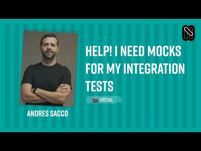 Help! I need mocks for my integration tests - Andres Sacco