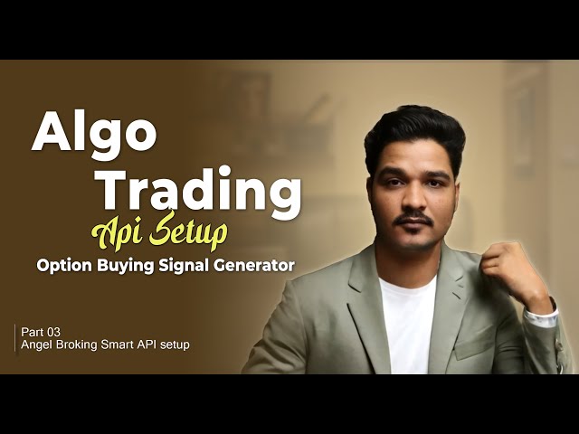 Option Buying Signal Generator using Algo | Part 3: Angel Broking Smart API setup