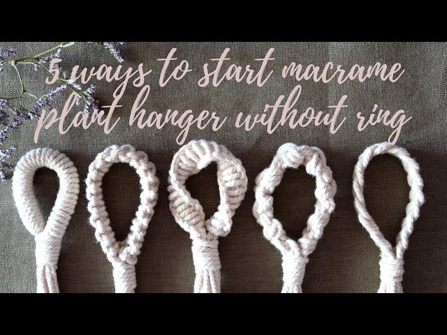 5 Easy ways to start macrame plant hanger without ring | No ring macrame plant hanger