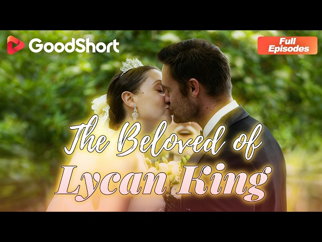 🔥[FULL]👑Two kings want her… but secrets could destroy them all 💥The Beloved of Lycan King🌙#goodshort
