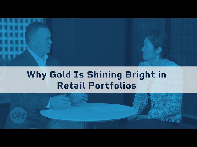 OpenMarkets: Why Gold Is Shining Bright in Retail Portfolios