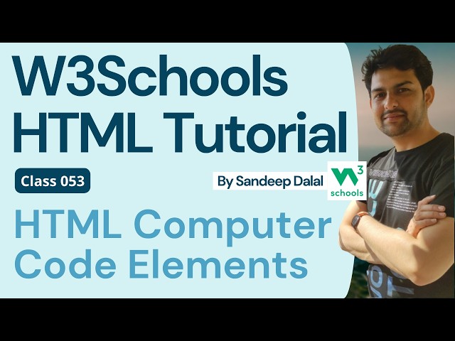 W3Schools • W3Schools HTML • W3Schools HTML Tutorial • Class 053 • W3Schools HTML Computer Code