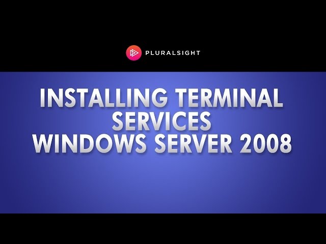 Windows Server 2008 - Installing Terminal Services