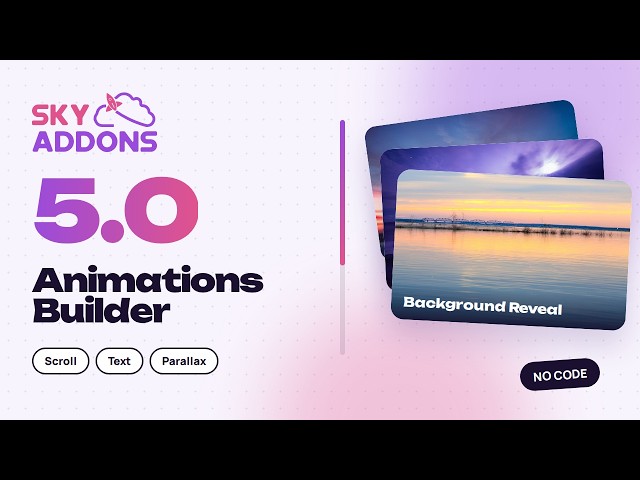Sky Addons 5.0: Animations Builder for Elementor (No Code)
