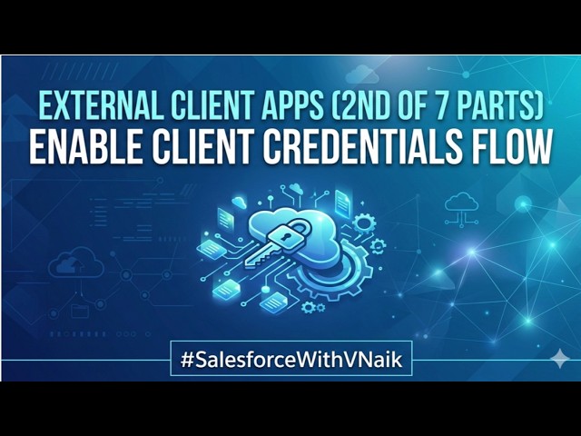 Salesforce External Client Apps (2/ 7 parts): Enable Client Credentials Flow| #externalclientapp