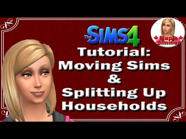 The Sims 4: Tutorial: Moving Sims & Splitting Up Households