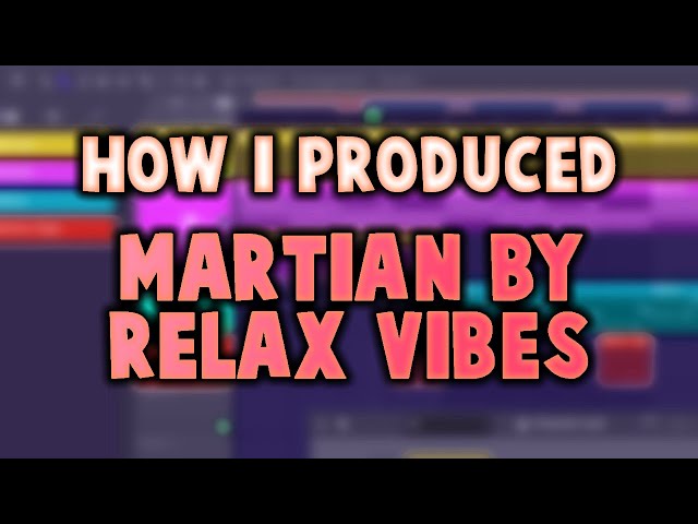 How I Made the Beat "MARTIAN" By Relax Vibes
