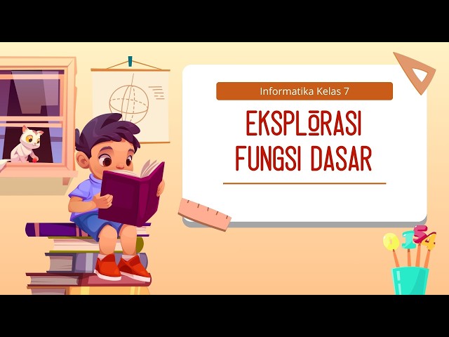 EKSPLORASI FUNGSI DASAR INFORMATIKA KELAS 7