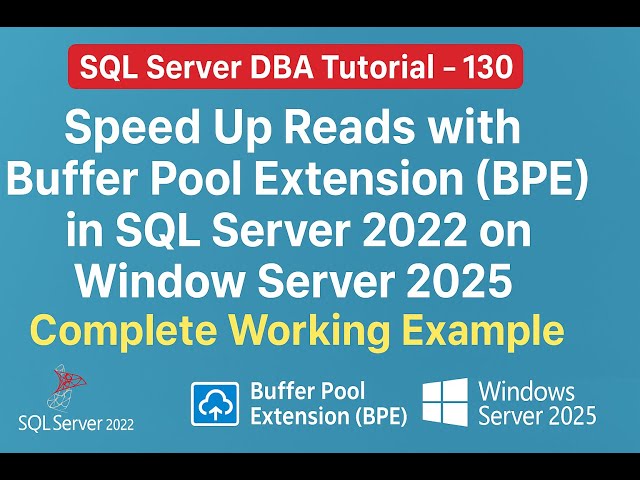 Speed Up Reads with Buffer Pool Extension (BPE) in SQL Server 2022 on Window Server 2025 #BPE